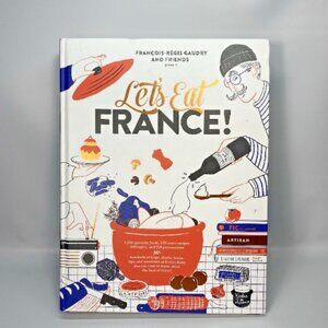 Let's Eat France! Francois-Regis Gaudry 1,250 Specialty Foods 375 Recipes 432 pp